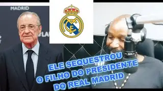 MEU AMIGO SEQUESTROU O FILHO DO PRESIDENTE DO REAL MADRID