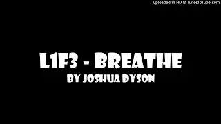 L1F3 - Breathe by Joshua Dyson