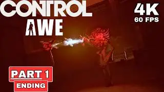 CONTROL - AWE Gameplay Walkthrough Ending Part 1 [4K 60FPS PC ULTRA] - No Commentary
