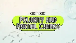 Organic Chemistry Unit 1 - Polarity and Partial Charge