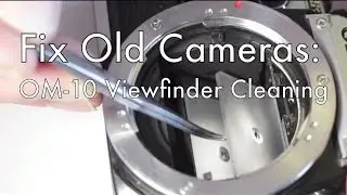 Fix Old Cameras: OM-10 Viewfinder Cleaning