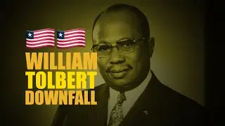 The Downfall of the True Whig Party & The Execution Of Former Liberian President William R. Tolbert