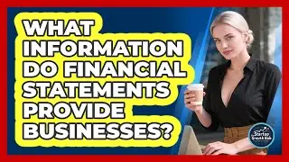 What Information Do Financial Statements Provide Businesses?
