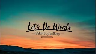 Let&rsquo;s Do Words - Creative Writing for Wellbeing and Resilience