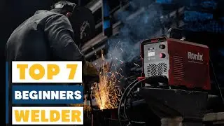 Welding Made Easy: 7 Best Welder for Beginners You Can Buy Right Now