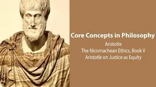 Aristotle, Nicomachean Ethics book 5 | Justice as Equity | Philosophy Core Concepts