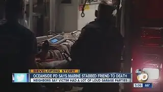 Oceanside Police Department says Marine stabbed friend to death