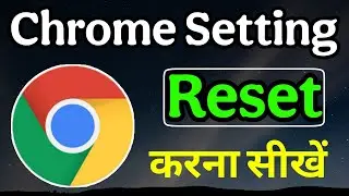 Chrome Setting Reset Kaise Karen ❓ How to Reset Chrome Settings 🤔 Reset Google Chrome Settings 2026