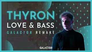Thyron - Love & Bass (Galactor FULL Remake)