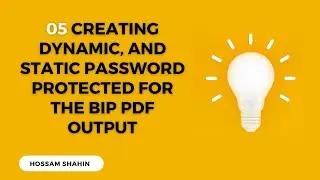 05 Creating Dynamic, and Static Password Protected for the BIP PDF Output