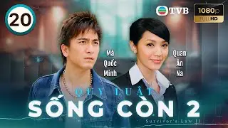 Phim TVB lồng tiếng Quy Luật Sống C&ograve;n 2 (Survivors Law 2) 20/20 | M&atilde; Quốc Minh, Quan &Acirc;n Na | 2007
