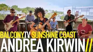 ANDREA KIRWIN - CROSS OVER NOW (BalconyTV)