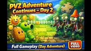 PVZ Adventure Continues &ndash; Day 2 | Full Gameplay (Day Adventure)