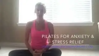Pilates For Anxiety and Stress Relief