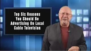 Top Six Reasons To Advertise On Local Cable Television