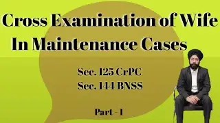 Cross Examination of Wife in Maintenance Cases | Sec. 125 CrPC | Sec. 144 BNSS |