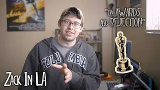 On Awards and REJECTION | Zack In LA