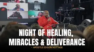 Night of Healing, Miracles & Deliverance Revival - Drs. Edison & Mattie Nottage
