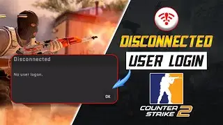 How to Solve No User Logon Error in CS2 on PC | Disconnected No User Logon Error in Counter-Strike 2