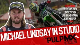 PulpMX Show 553 - Colt Nichols, Levi Kitchen, Lars Lindstrom, Kris Keefer. Michael Lindsay in studio
