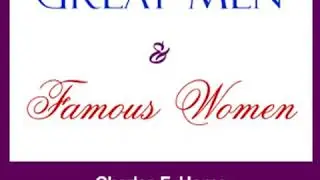 Great Men and Famous Women, Vol. 1 by Charles F. HORNE read by Various Part 2/2 | Full Audio Book