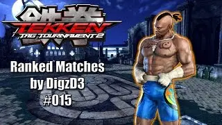 [Tekken Tag 2] Ranked Matches with DigzD3 #015 Solo Play Bruce