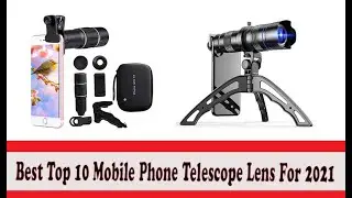 Best Top 10 Mobile Phone Telescope Lens For 2021   Top Rated Best Mobile Phone Telescope Lens