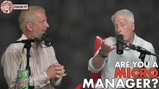 Are You A Micromanager? | The Craig and Greg Show | Episode 67