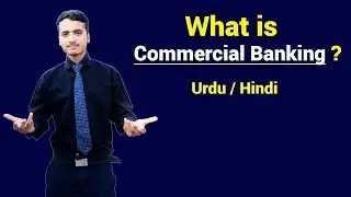 What is Commercial Banking ? Urdu / Hindi