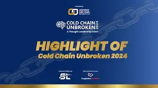 Unveiling the Highlights: Glimpses of Cold Chain Unbroken 2024!