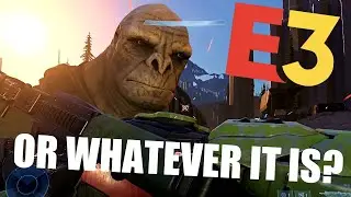 E3 2020 Or Whatever It Is This Year?