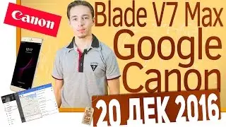 СН. ZTE Blade V7 Max, Google Maps, Canon, Radio Garden