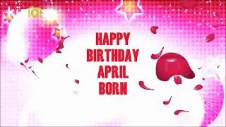 Happy Birthday APRIL BORN whatsapp status video/messages/sms/greetings/wishes/ecards/sayings