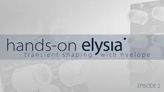Hands-on elysia: transient shaping with nvelope |  Episode 2