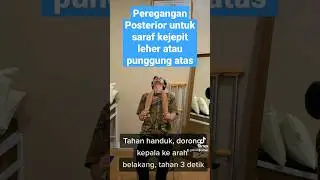 Peregangan Posterior untuk atas saraf kejepit punggung atas atau saraf kejepit leher