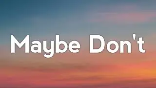 Maisie Peters - Maybe Don't (Lyrics) ft. JP Saxe