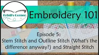 Embroidery 101: Episode 5 - Stem Stitch, Outline Stitch, and Straight Stitch Tutorial