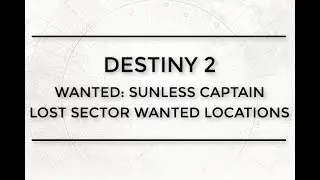 Destiny 2 Wanted: Sunless Captain Lost Sector Wanted Location