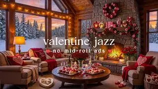 🔥 Valentine&rsquo;s Day Jazz (NO MID-ROLL ADS) &ndash; Cozy Warm Fireplace Ambience For Study & Work