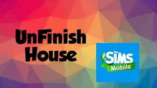 The Sims Mobile (Unfinish House Design) #TheSimsMobile