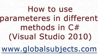 How to use parameteres in different methods in C# (Visual Studio 2010)