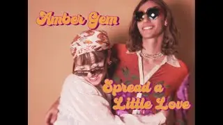 Amber Gem - Spread A Little Love (Official Lyric Video)