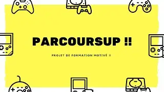LE PROJET DE FORMATION MOTIVÉ spécial Parcoursup