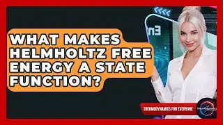 What Makes Helmholtz Free Energy A State Function? - Thermodynamics For Everyone