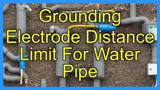 Grounding Electrode Distance Limit For Water Pipe