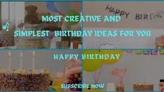 Most creative and simplest birthday ideas for you.