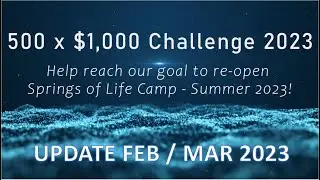Springs of Life Camp's : 500 x 1000 Update Feb / Mar 2023