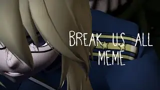 FMA OC || Break Us All || MEME