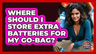 Where Should I Store Extra Batteries For My Go-Bag?