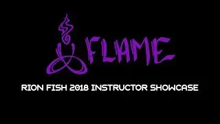 Rion Fish Instructor Showcase FLAME 2018